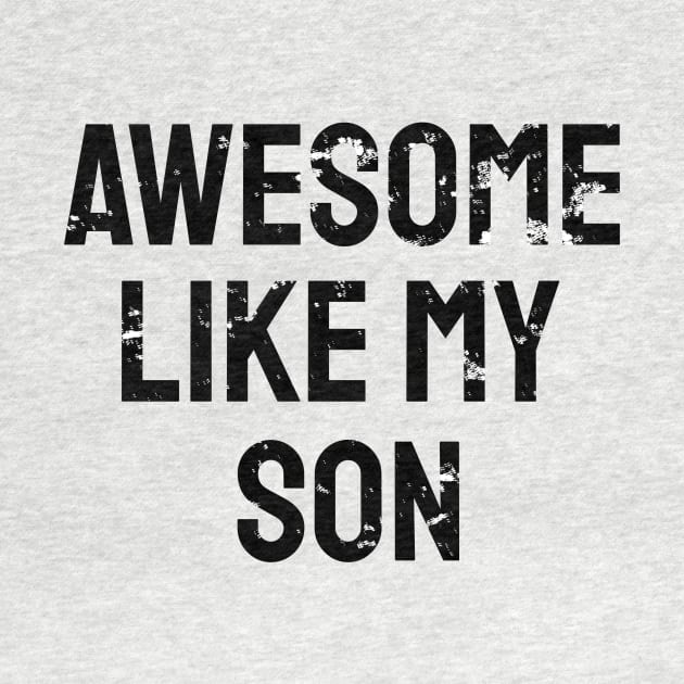 Awesome like my son by WPKs Design & Co